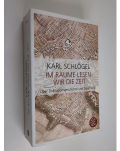Kirjailijan Karl Schlögel käytetty kirja Im Raume lesen wir die Zeit : über Zivilisationsgeschichte und Geopolitik