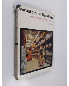 Kirjailijan Tauno Harama käytetty kirja Varastoinnin tietokirja : Käsikirja liikkeenjohdolle : Oppikirja varastointiin erikoistuville