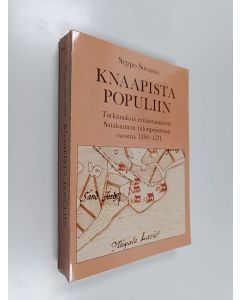 Kirjailijan Seppo Suvanto käytetty kirja Knaapista populiin : tutkimuksia erilaistumisesta Satakunnan talonpojistossa vuosina 1390-1571