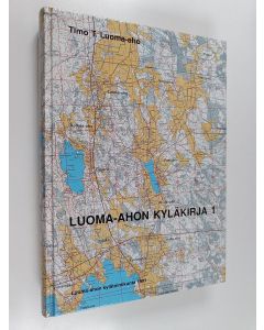 Kirjailijan Timo T. Luoma-aho käytetty kirja Luoma-ahon kyläkirja 1