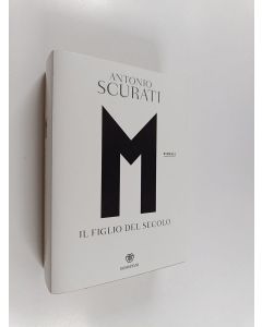 Kirjailijan Antonio Scurati käytetty kirja M : il figlio del secolo