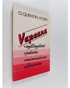 Kirjailijan O. Quentin Hyder käytetty kirja Vapaana syyllisyydestä, peloista, masennuksesta, ylipainosta