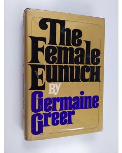 Kirjailijan Germaine Greer käytetty kirja The Female Eunuch
