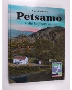 Tekijän Seppo J. Partanen  käytetty kirja Petsamo : siellä kuljimme kerran
