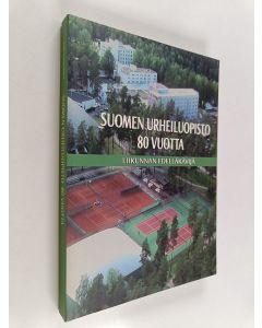 Kirjailijan Kari Kaikkonen käytetty kirja Suomen urheiluopisto 80 vuotta : liikunnan edelläkävijä