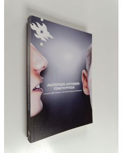 Tekijän Ilkka ym. Niiniluoto  käytetty kirja Akateemisen johtamisen ydinkysymyksiä