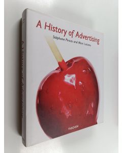 Kirjailijan Stéphane Pincas & Marc Loiseau käytetty kirja A History of Advertising