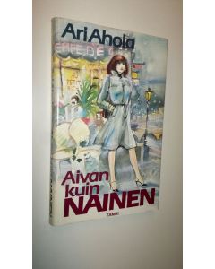 Kirjailijan Ari Ahola käytetty kirja Aivan kuin nainen