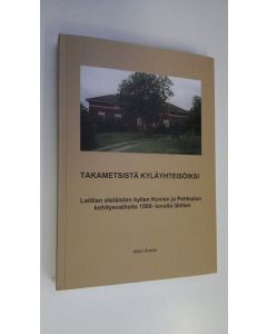 Kirjailijan Allan Antola käytetty kirja Takametsistä kyläyhteisöiksi : Laitilan eteläisten kylien Kovion ja Pehtsalon kehitysvaiheita 1500-luvulta lähtien