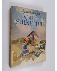 Kirjailijan Kyllikki Mäntylä käytetty kirja Portti sulkeutuu y.m. lapsinovelleja