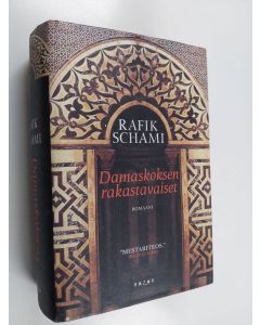 Kirjailijan Rafik Schami käytetty kirja Damaskoksen rakastavaiset