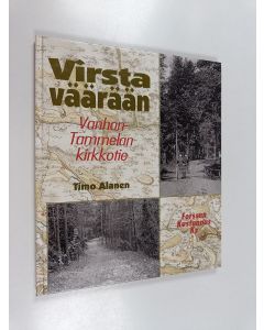 Kirjailijan Timo Alanen käytetty kirja Virsta väärään : Vanhan-Tammelan kirkkotie