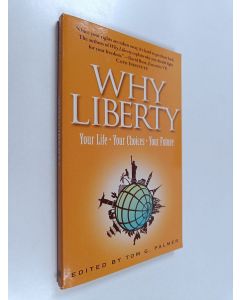Kirjailijan Tom G. Palmer käytetty kirja Why Liberty : Your Life, Your Choices, Your Future