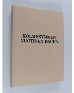 Kirjailijan Lasse Niinimäki käytetty kirja Kolmekymmenvuotinen rauha : kertomus sodan kokeneista naisista ja miehistä sekä heidän lapsistaan vuodesta 1944 vuoteen 1975