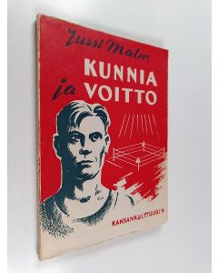 Kirjailijan Jussi Malm käytetty kirja Kunnia ja voitto : kertomus suomalaisesta työläisurheilijasta