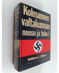 Kirjailijan William L. Shirer käytetty kirja Kolmannen valtakunnan nousu ja tuho 1 : kansallissosialistisen Saksan historia