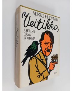 Kirjailijan Veikko Huovinen käytetty kirja Veitikka : A. Hitlerin elämä ja toiminta