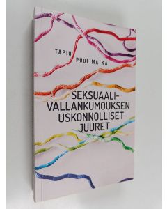 Kirjailijan Tapio Puolimatka käytetty kirja Seksuaalivallankumouksen uskonnolliset juuret