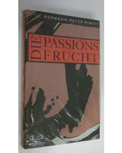 Kirjailijan Hermann Peter Piwitt käytetty kirja Die Passionsfrucht (UUSI)
