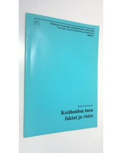 Kirjailijan Seija Ilmakunnas käytetty kirja Kotihoidon tuen faktat ja visiot