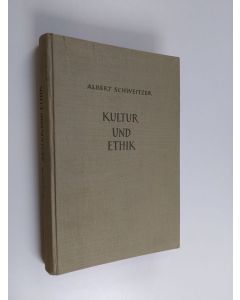 Kirjailijan Albert Schweitzer käytetty kirja Kultur und ethik : kulturphilosophie teil 2