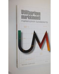 Kirjailijan Timo ym. Rope käytetty kirja Utilitaarinen markkinointi (signeerattu) : markkinoinnin tuloslaskenta