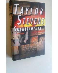 Kirjailijan Taylor Stevens käytetty kirja Soluttautuja (UUSI)