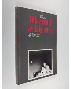 Kirjailijan Karin Palmkvist käytetty kirja Diktaren i verkligheten : journalisten Stig Dagerman