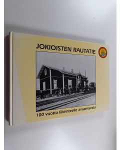 käytetty kirja Jokioisten rautatie : 100 vuotta liikenteelle avaamisesta