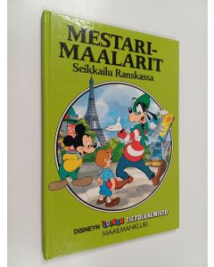 Kirjailijan Walt Disney käytetty kirja Mestarimaalarit : seikkailu Ranskassa