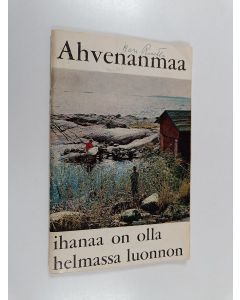 käytetty teos Ahvenanmaa : Ihanaa on olla helmassa luonnon