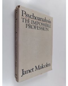 Kirjailijan Janet Malcolm käytetty kirja Psychoanalysis : the impossible profession