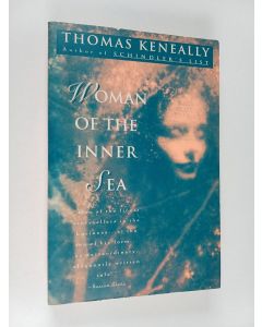 Kirjailijan Thomas Keneally käytetty kirja Woman of the inner sea