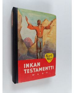 Kirjailijan Werner Anttila & Karl May käytetty kirja Inkan testamentti : seikkailukertomus Etelä-Amerikasta