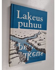 käytetty kirja Lakeus puhuu : Pohjanmaan kirjailijat ry:n 30-vuotisjuhla-antologia