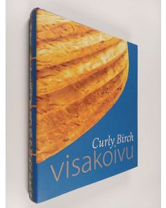 Tekijän Markku Kosonen  käytetty kirja Visakoivu = Curly birch