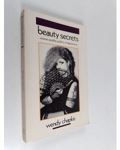 Kirjailijan W. Chapkis käytetty kirja Beauty secrets : women and the politics of appearance