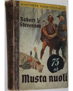 Kirjailijan Robert Louis Stevenson käytetty kirja Musta nuoli : historiallinen romaani Ruusujen ajoilta