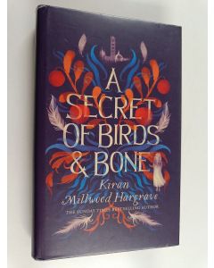 Kirjailijan Kiran Millwood Hargrave käytetty kirja A secret of birds & bone