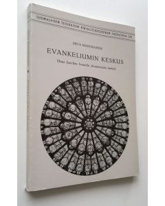 Kirjailijan Eeva Martikainen käytetty kirja Evankeliumin keskus : Hans Joachim Iwandin ekumeeninen metodi