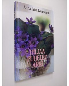 Kirjailijan Anna-Liisa Laamanen käytetty kirja Hiljaa puhelee arki (ERINOMAINEN)