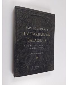 Kirjailijan H. P. Lovecraft uusi kirja Hautakummun salaisuus sekä muita kertomuksia ja kirjoituksia (UUSI)