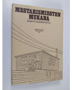 Tekijän Olli Niiranen  käytetty kirja Mestarismiesten mukana : rakentajaperinnettä