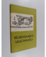 Kirjailijan Hilkka Vilppula käytetty teos Seurasaaren ulkomuseo : opas