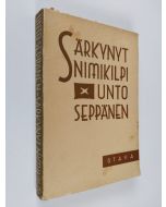 Kirjailijan Unto Seppänen käytetty kirja Särkynyt nimikilpi