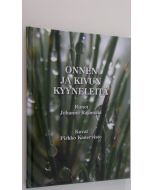 Kirjailijan Johanna Rajamäki käytetty kirja Onnen ja kivun kyyneleitä (ERINOMAINEN)