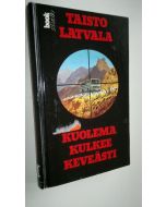 Kirjailijan Taisto Latvala käytetty kirja Kuolema kulkee keveästi