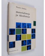 Kirjailijan Tuure Lehen käytetty kirja Materialisteja ja idealisteja : tutustumisretki filosofian historiaan