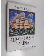 Kirjailijan Volter Kilpi käytetty kirja Albatrossin tarina : kolmastoista luku romaanista Alastalon salissa