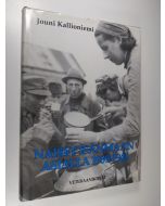 Kirjailijan Jouni Kallioniemi käytetty kirja Naiset isänmaan asialla 1939-1945